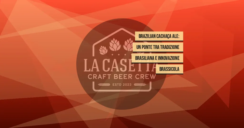 Brazilian Cachaça Ale: un ponte tra tradizione brasiliana e innovazione brassicola