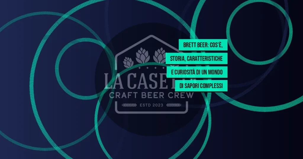 Brett Beer: cos’è, storia, caratteristiche e curiosità di un Mondo di Sapori Complessi