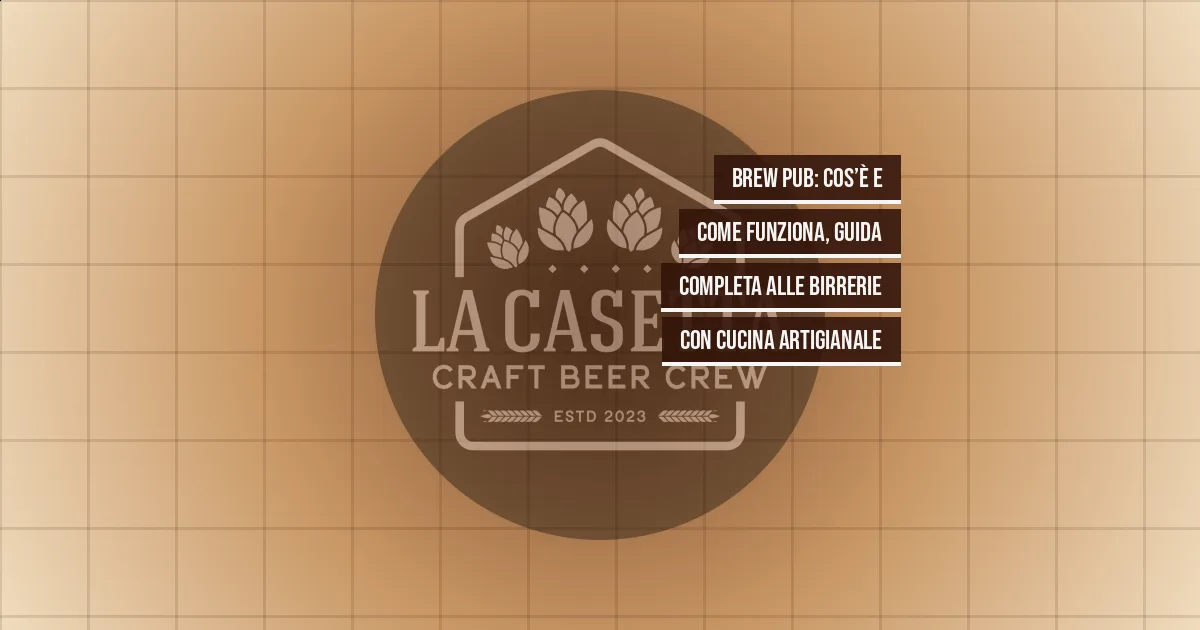 Brew pub: cos’è e come funziona, guida completa alle birrerie con cucina artigianale