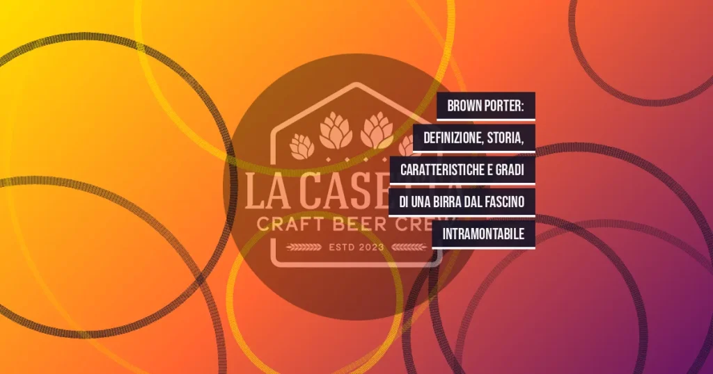 Brown Porter: definizione, storia, caratteristiche e gradi di una birra dal fascino intramontabile