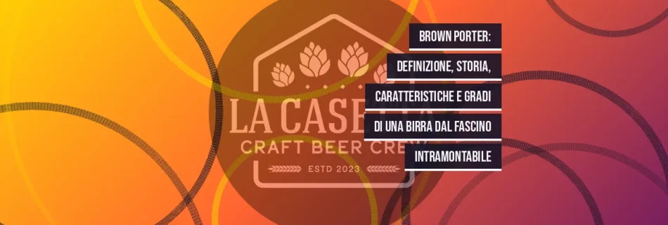 Brown Porter: definizione, storia, caratteristiche e gradi di una birra dal fascino intramontabile