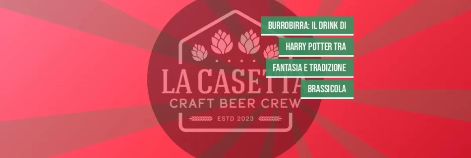 Burrobirra: il drink di Harry Potter tra fantasia e tradizione brassicola