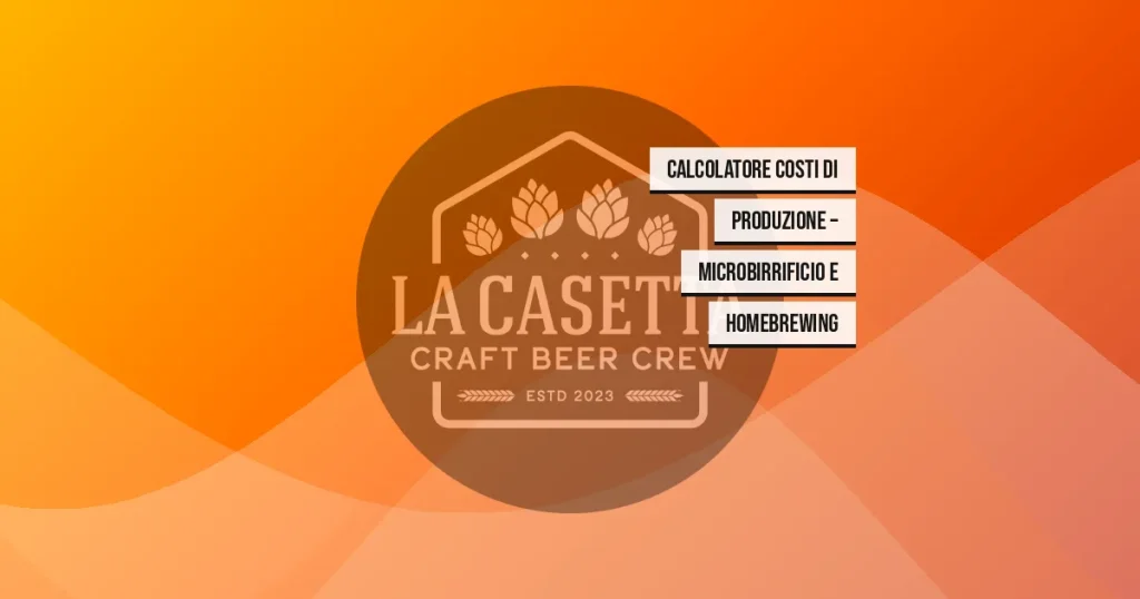 Calcolatore Costi di Produzione – Microbirrificio e Homebrewing