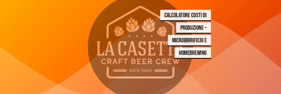 Calcolatore Costi di Produzione – Microbirrificio e Homebrewing