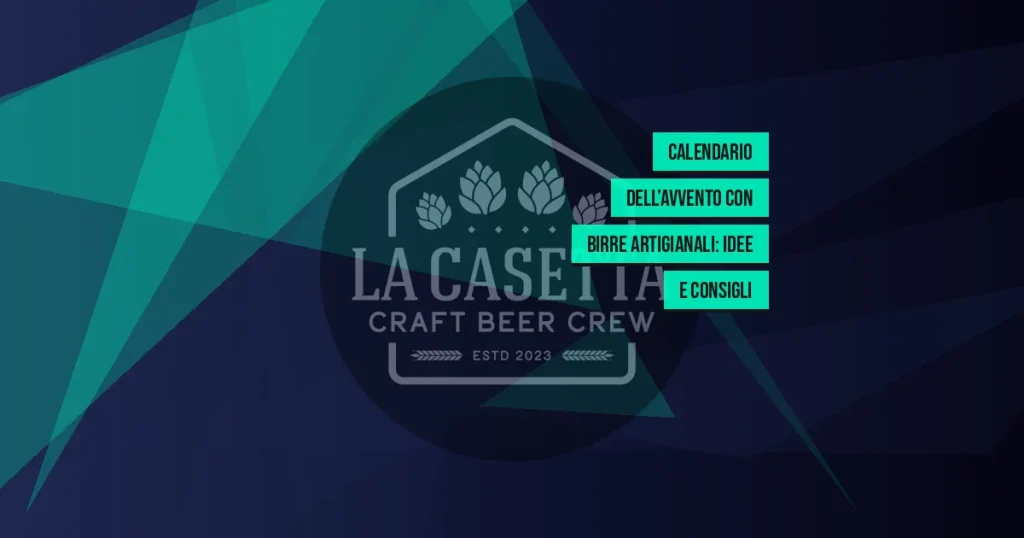 Calendario dell’Avvento con Birre Artigianali: Idee e Consigli