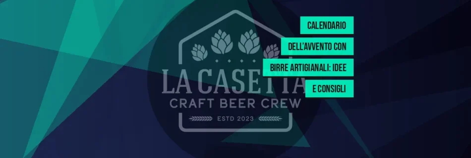 Calendario dell’Avvento con Birre Artigianali: Idee e Consigli