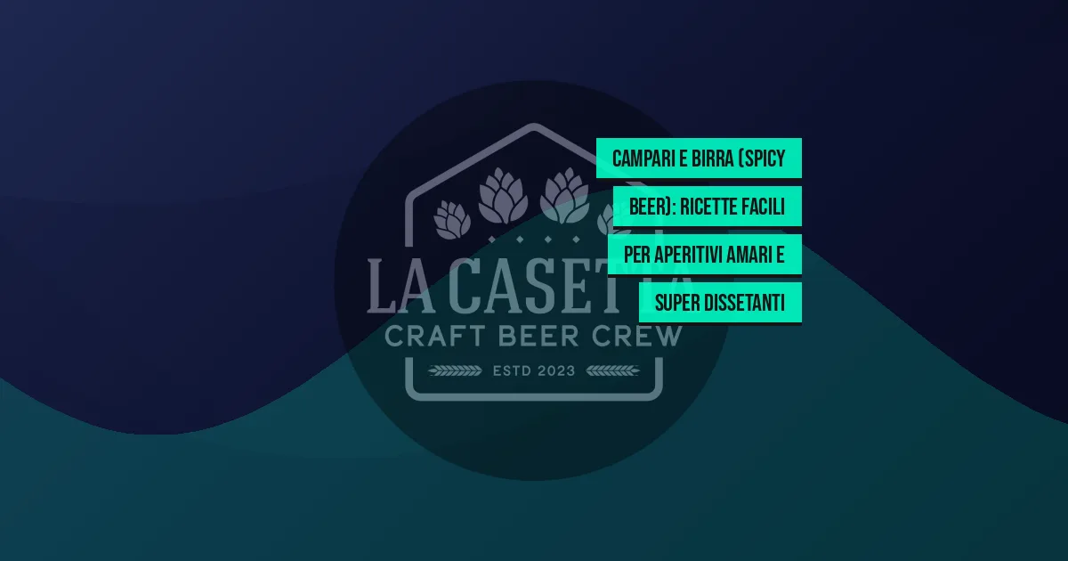 Campari e Birra (Spicy Beer): Ricette Facili per Aperitivi Amari e Super Dissetanti