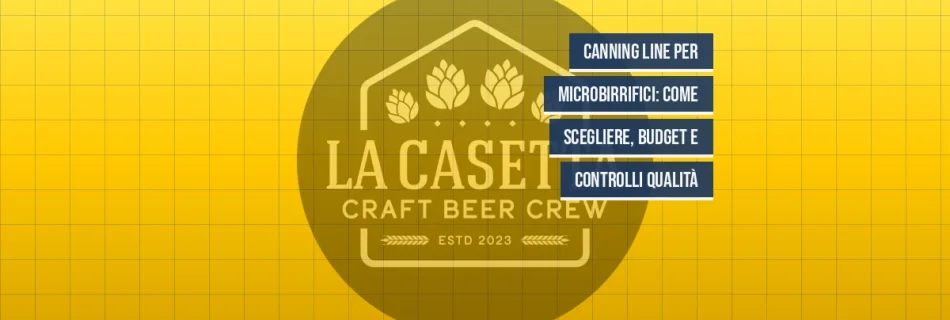 Canning Line per Microbirrifici: Come Scegliere, Budget e Controlli Qualità