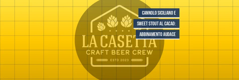 Cannolo Siciliano e Sweet Stout al Cacao: Abbinamento Audace