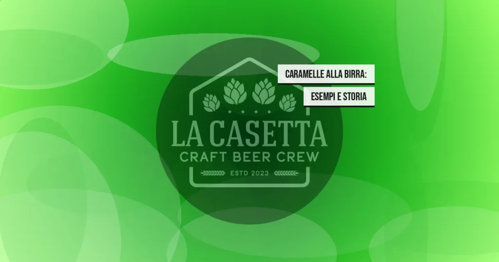 Caramelle alla Birra: Esempi e Storia