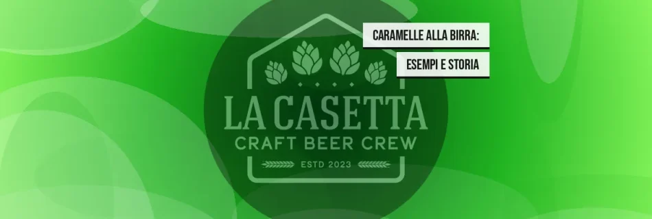 Caramelle alla Birra: Esempi e Storia