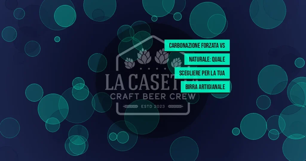 Carbonazione Forzata vs Naturale: Quale Scegliere per la Tua Birra Artigianale