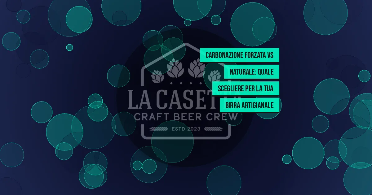 Carbonazione Forzata vs Naturale: Quale Scegliere per la Tua Birra Artigianale