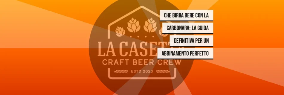 Che Birra Bere con la Carbonara: La Guida Definitiva per un Abbinamento Perfetto