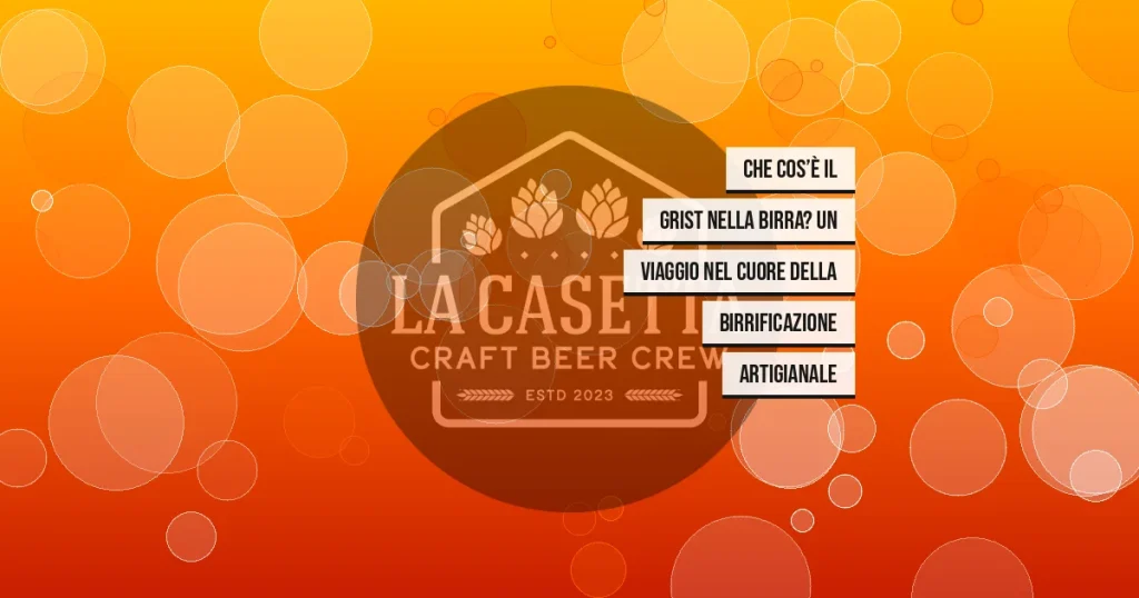 Che Cos’è il Grist nella Birra? Un Viaggio nel Cuore della Birrificazione Artigianale