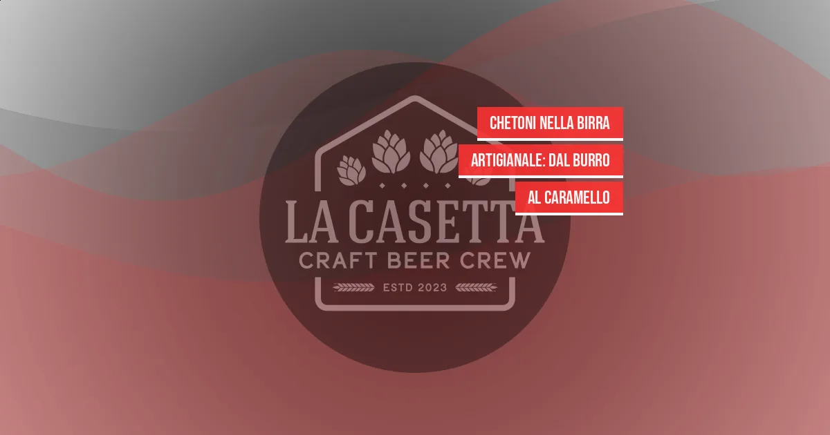 Chetoni Nella Birra Artigianale: Dal Burro Al Caramello