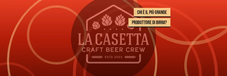 Chi è il Più Grande Produttore di Birra?