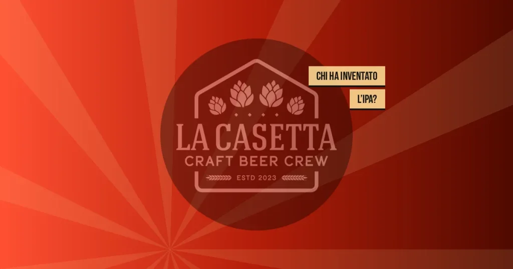 Chi Ha Inventato l’IPA?