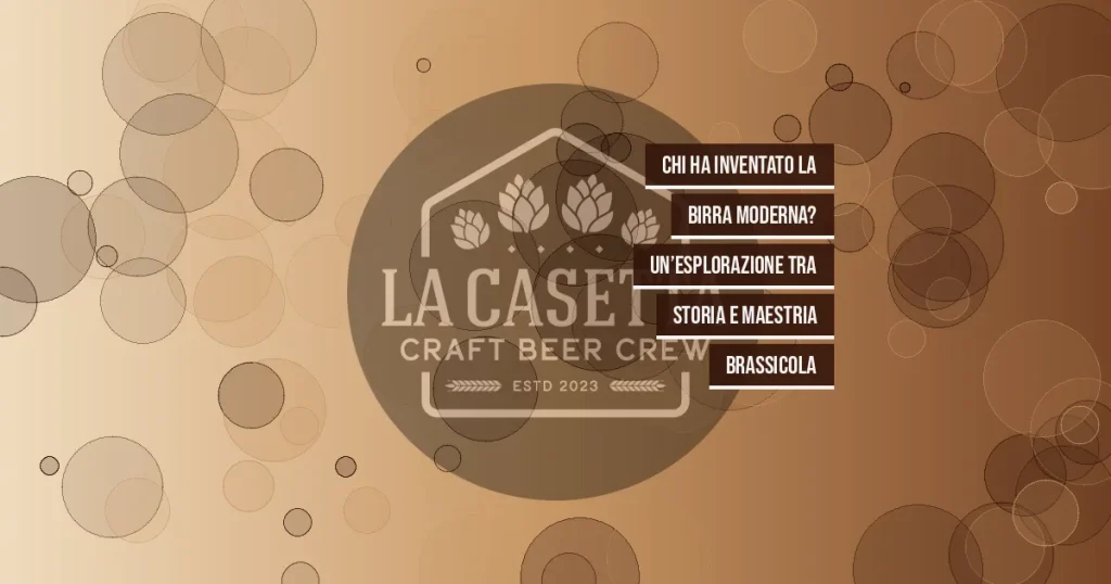 Chi ha Inventato la Birra Moderna? Un’Esplorazione tra Storia e Maestria Brassicola