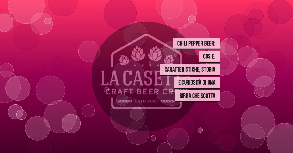 Chili Pepper Beer: cos’è, caratteristiche, storia e curiosità di una birra che scotta