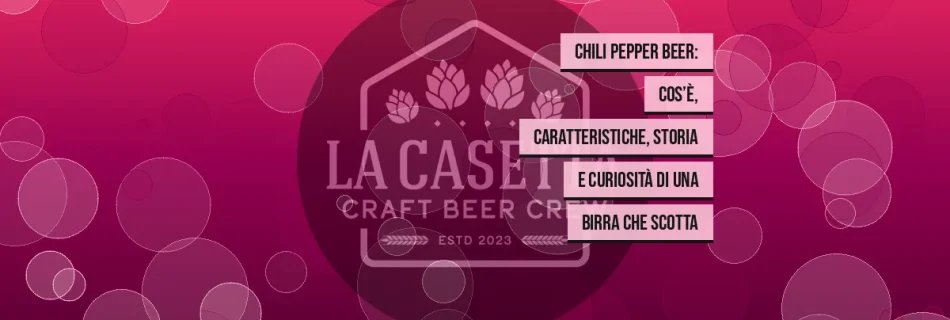 Chili Pepper Beer: cos’è, caratteristiche, storia e curiosità di una birra che scotta