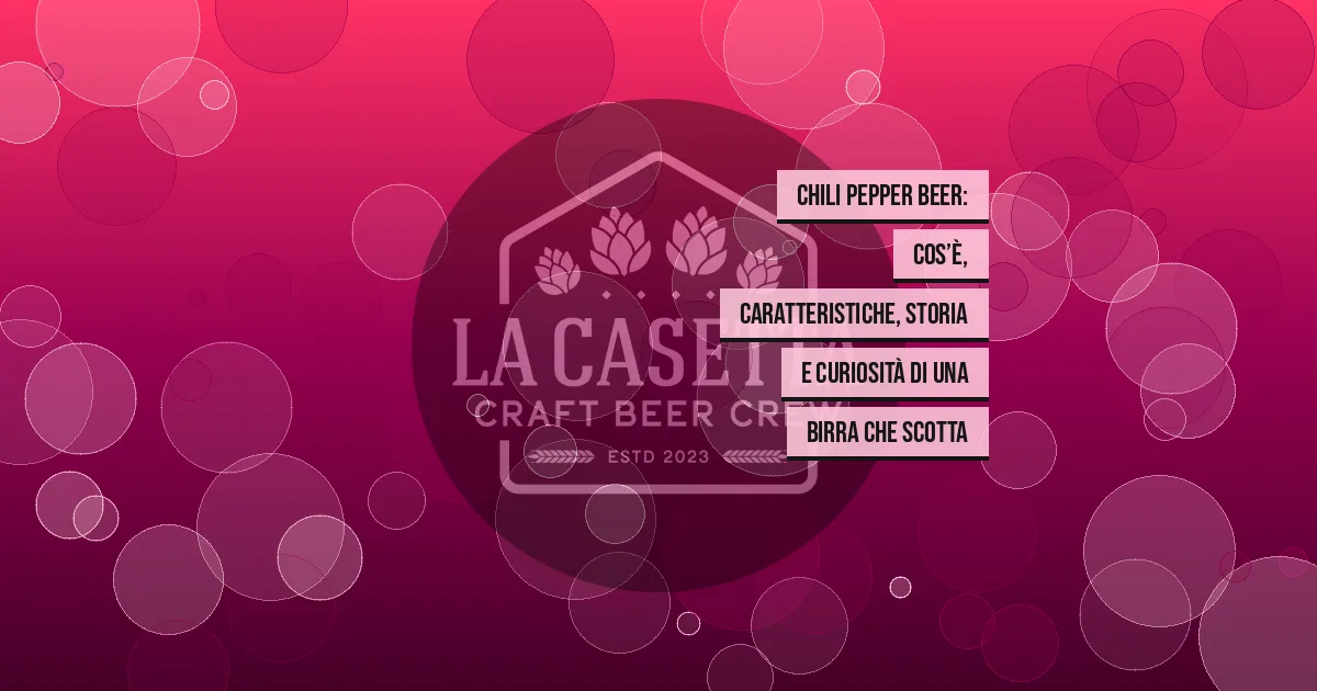 Chili Pepper Beer: cos’è, caratteristiche, storia e curiosità di una birra che scotta