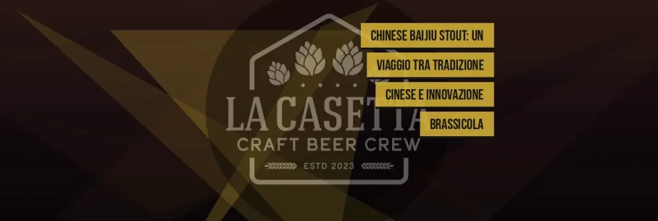 Chinese Baijiu Stout: un viaggio tra tradizione cinese e innovazione brassicola