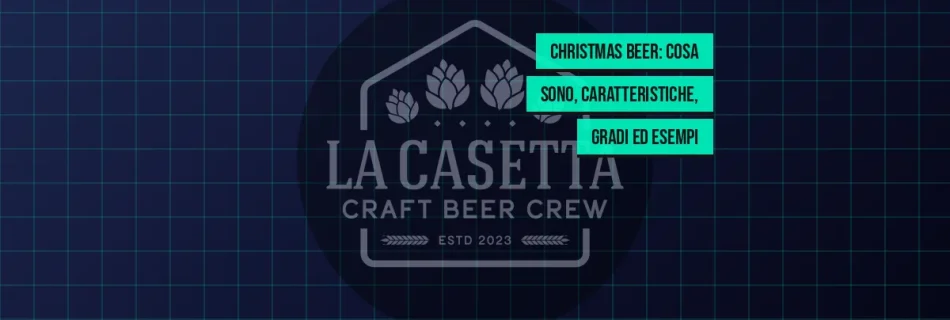 Christmas Beer: Cosa Sono, Caratteristiche, Gradi ed Esempi