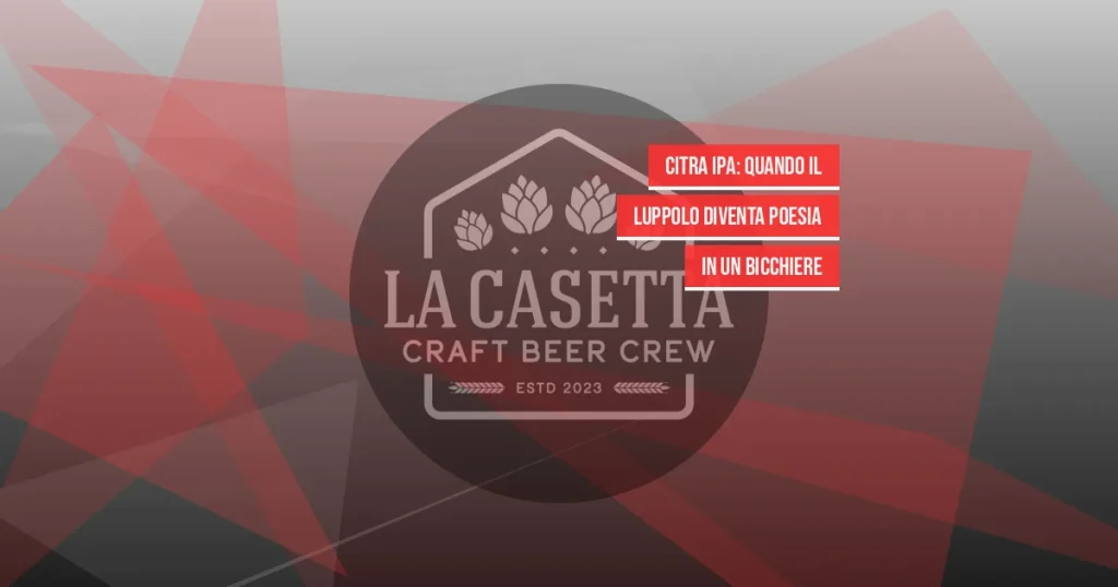Citra IPA: quando il luppolo diventa poesia in un bicchiere