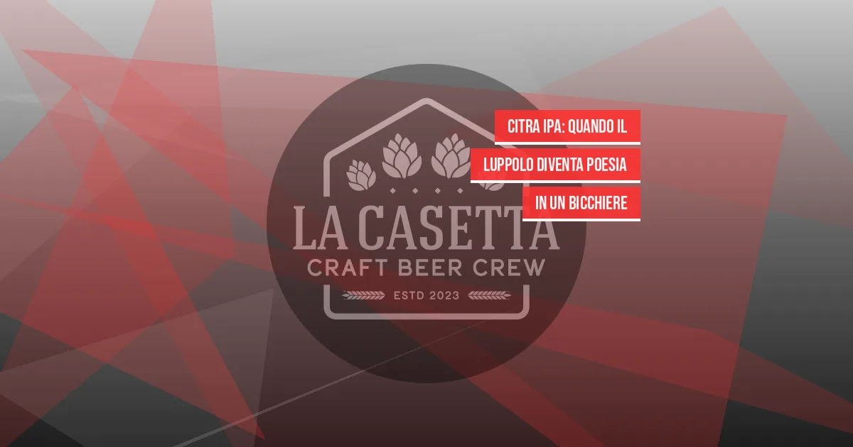 Citra IPA: quando il luppolo diventa poesia in un bicchiere