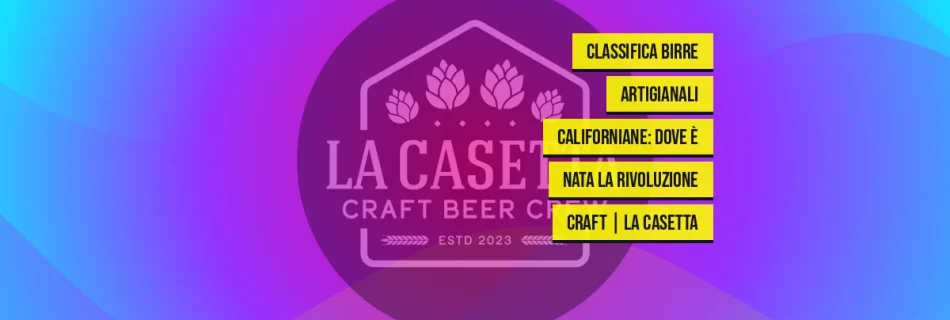 Classifica Birre Artigianali Californiane: Dove è Nata la Rivoluzione Craft | La Casetta