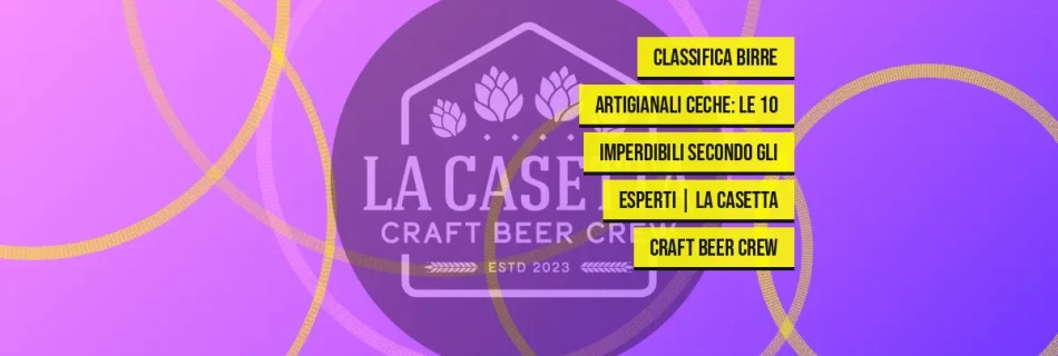 Classifica Birre Artigianali Ceche: Le 10 Imperdibili Secondo Gli Esperti | La Casetta Craft Beer Crew