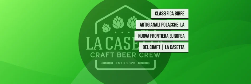 Classifica Birre Artigianali Polacche: La Nuova Frontiera Europea del Craft | La Casetta