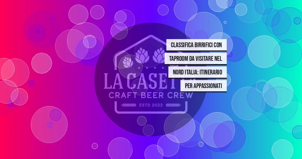 Classifica birrifici con taproom da visitare nel nord Italia: itinerario per appassionati