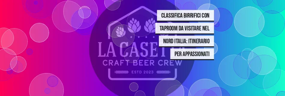 Classifica birrifici con taproom da visitare nel nord Italia: itinerario per appassionati