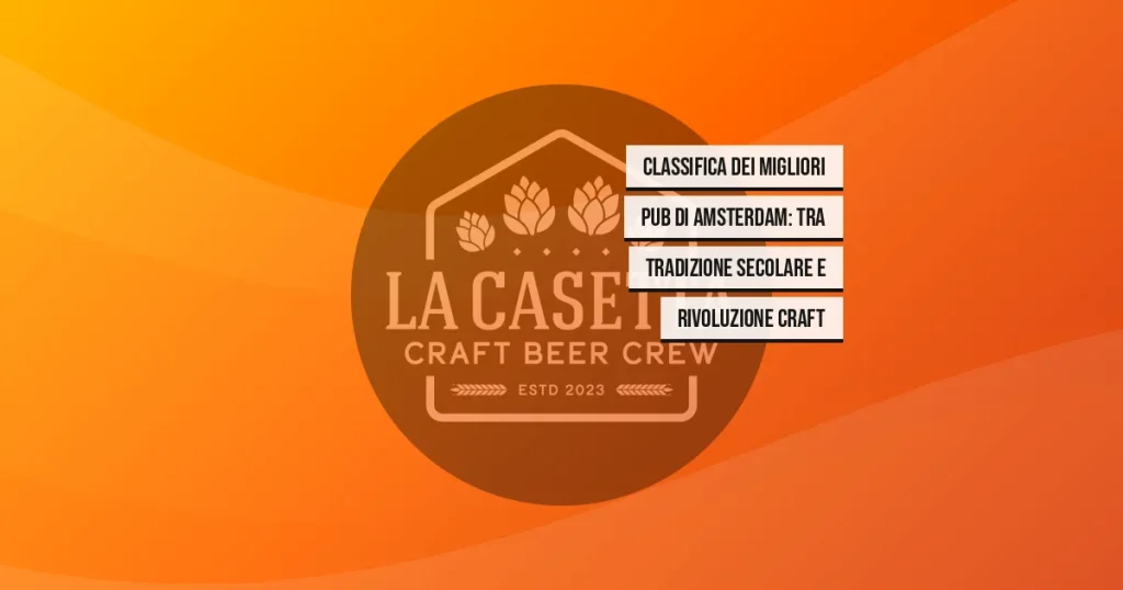 Classifica Dei Migliori Pub Di Amsterdam: Tra Tradizione Secolare E Rivoluzione Craft