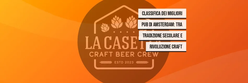 Classifica Dei Migliori Pub Di Amsterdam: Tra Tradizione Secolare E Rivoluzione Craft