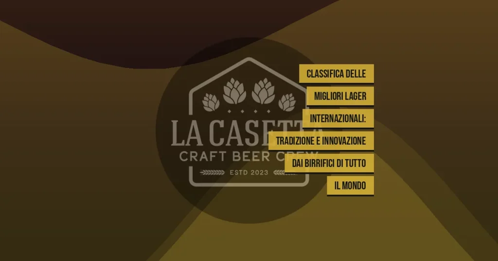 Classifica delle migliori Lager internazionali: tradizione e innovazione dai birrifici di tutto il mondo