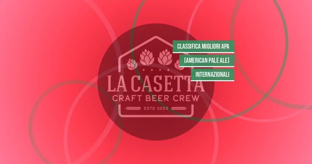 Classifica migliori APA (American Pale Ale) internazionali