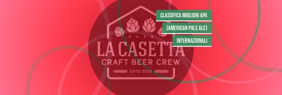 Classifica migliori APA (American Pale Ale) internazionali