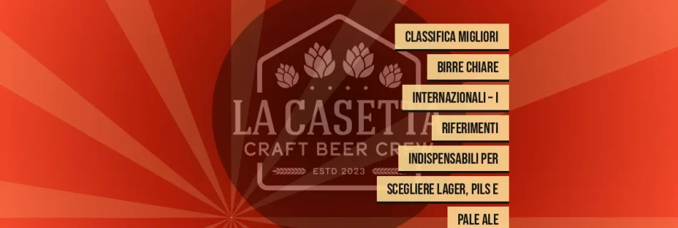 Classifica migliori birre chiare internazionali – i riferimenti indispensabili per scegliere lager, pils e pale ale