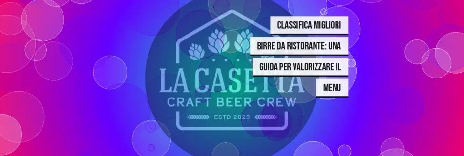 Classifica Migliori Birre da Ristorante: una Guida per Valorizzare il Menu