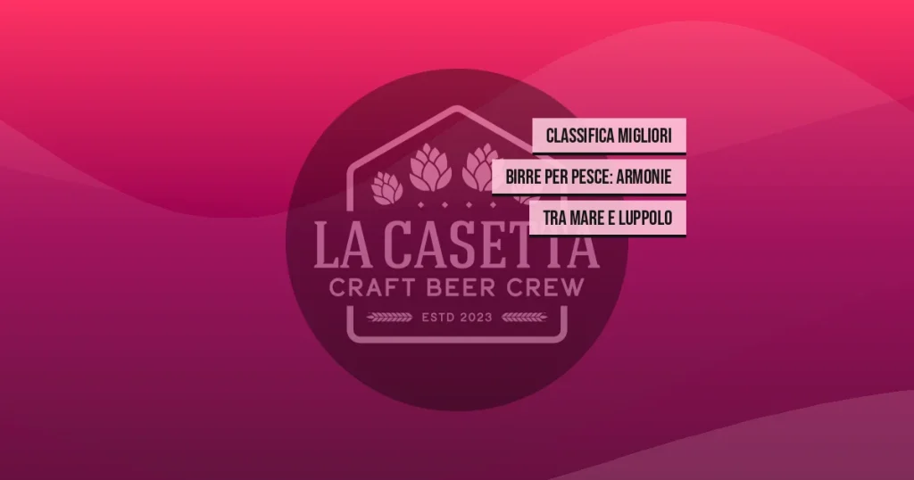 Classifica Migliori Birre per Pesce: Armonie tra Mare e Luppolo