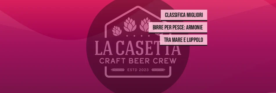 Classifica Migliori Birre per Pesce: Armonie tra Mare e Luppolo