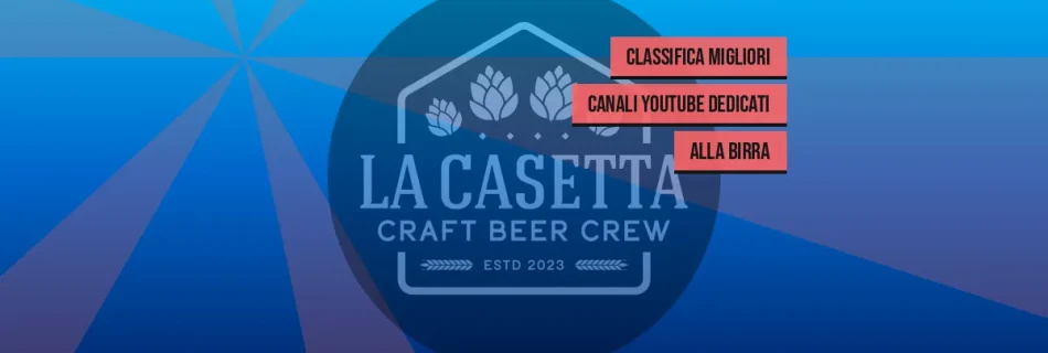 Classifica migliori canali YouTube dedicati alla birra