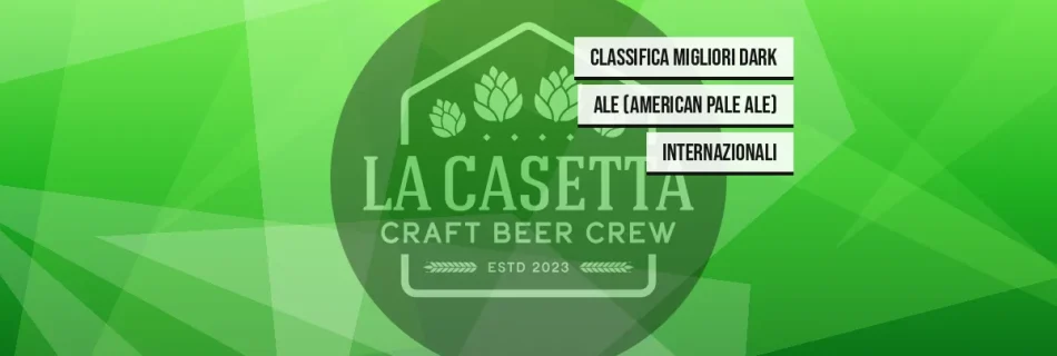 Classifica Migliori Dark Ale (American Pale Ale) Internazionali