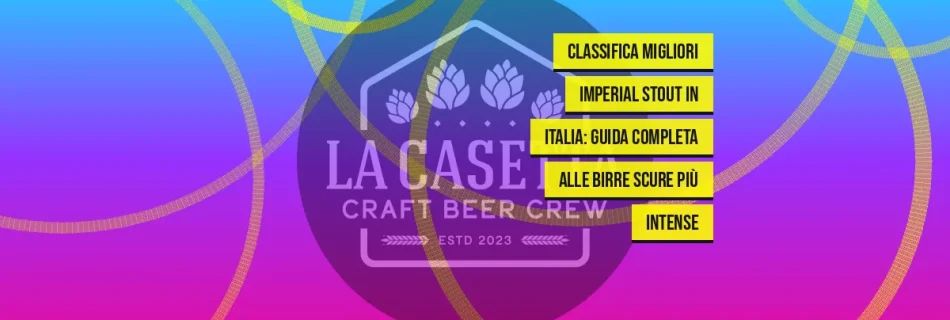 Classifica migliori imperial stout in Italia: guida completa alle birre scure più intense