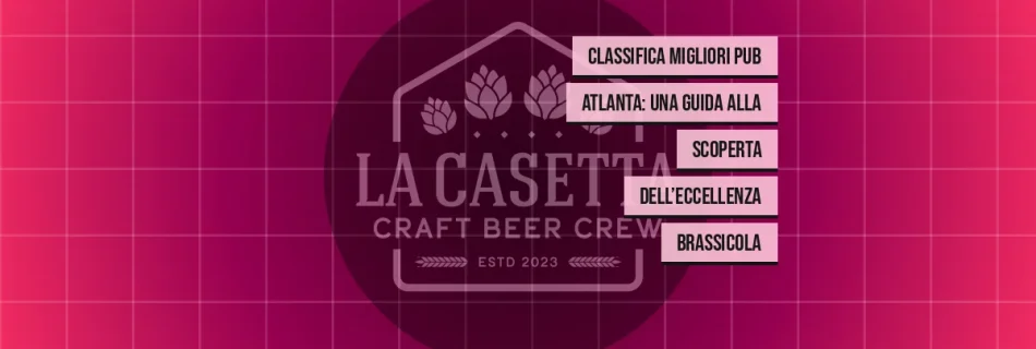 Classifica Migliori Pub Atlanta: Una Guida Alla Scoperta dell’Eccellenza Brassicola