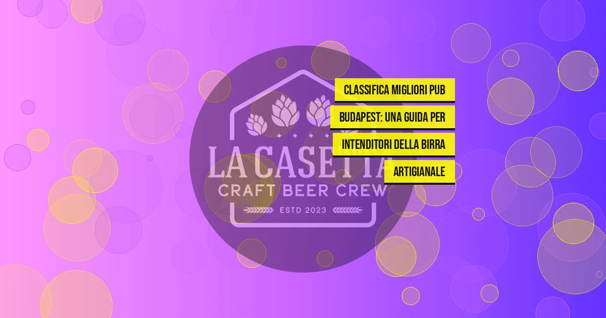 Classifica migliori pub Budapest: una guida per intenditori della birra artigianale