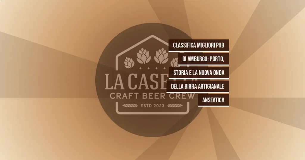 Classifica Migliori Pub di Amburgo: Porto, Storia e la Nuova Onda della Birra Artigianale Anseatica